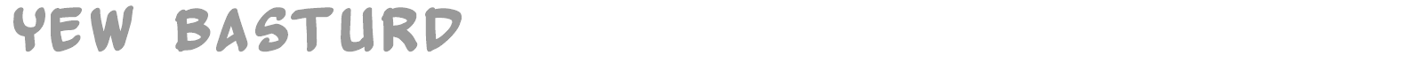 Yew Basturd font preview