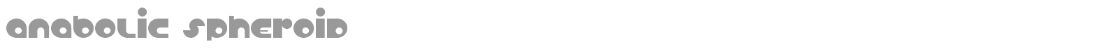 Anabolic Spheroid font preview