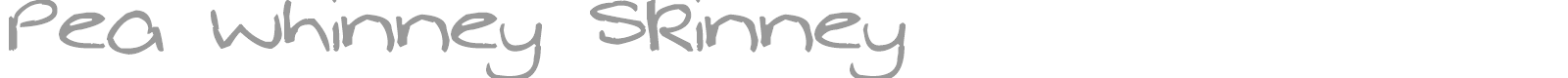 Pea Whinney Skinney font preview