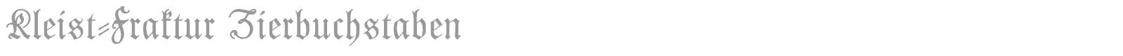 Kleist-Fraktur Zierbuchstaben font preview
