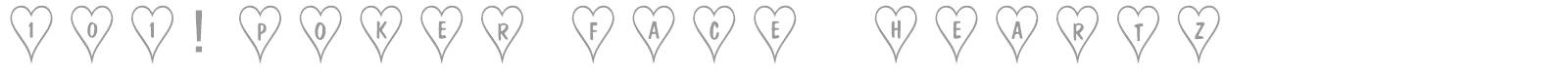 101! Poker Face HeartZ font preview