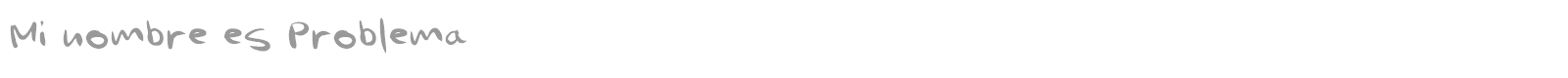 Mi nombre es Problema font preview