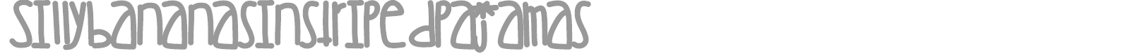 Sillybananasinstripedpajamas font preview