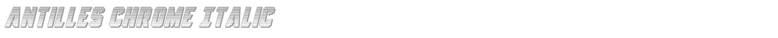 Antilles Chrome Italic font preview
