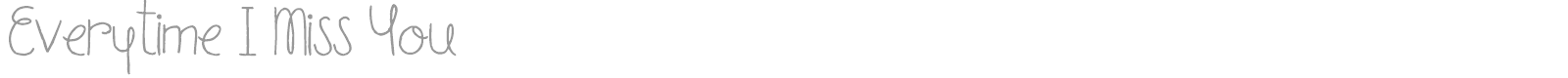 Everytime I Miss You font preview
