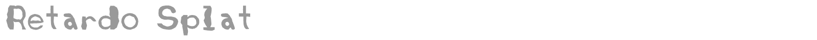 Retardo Splat font preview