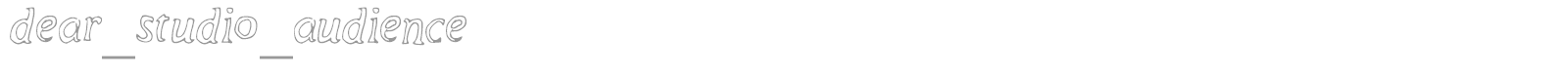 dear_studio_audience font preview