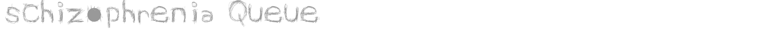 Schizophrenia Queue font preview