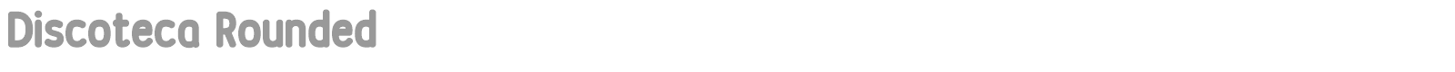 Discoteca Rounded font preview