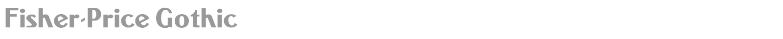 Fisher-Price Gothic font preview