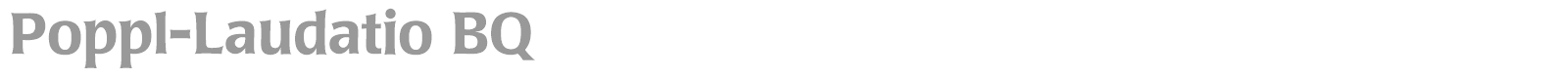 Poppl-Laudatio BQ font preview