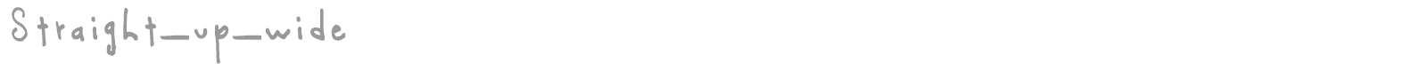 Straight_up_wide font preview