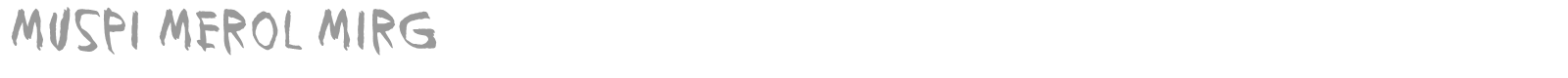 Muspi Merol Mirg font preview