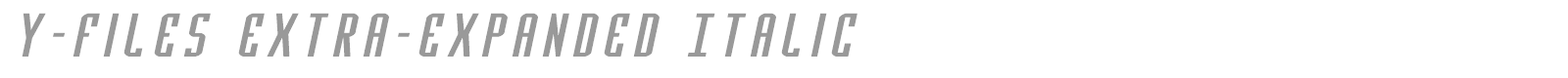 Y-Files Extra-Expanded Italic font preview