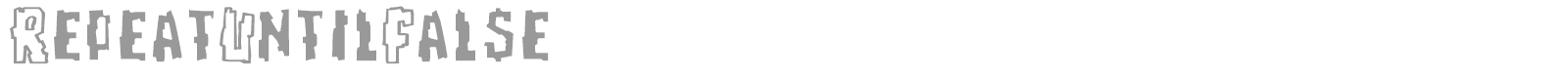 Repeat Until False font preview