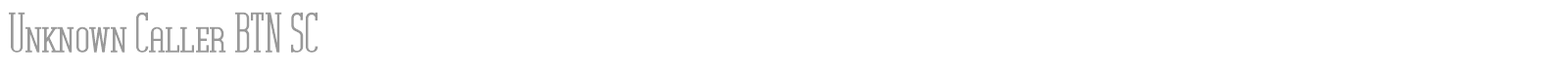 Unknown Caller BTN SC font preview