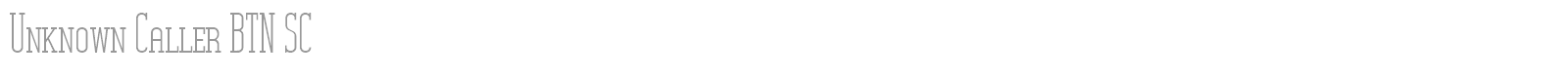 Unknown Caller BTN SC font preview