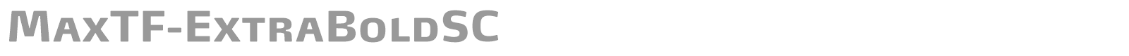 MaxTF-ExtraBoldSC font preview