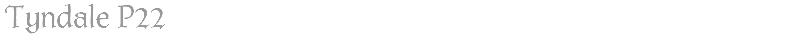 P22Tyndale font preview