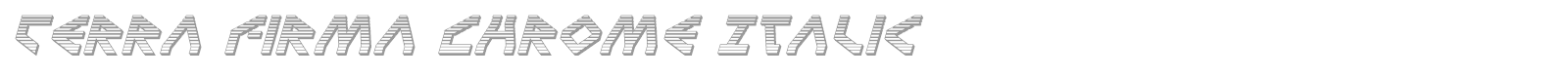 Terra Firma Chrome Italic font preview