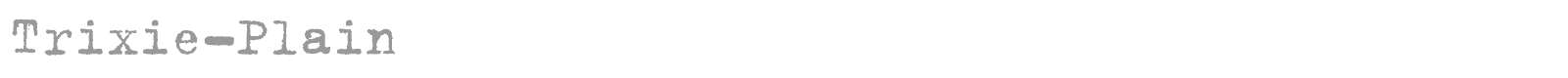 Trixie-Plain font preview