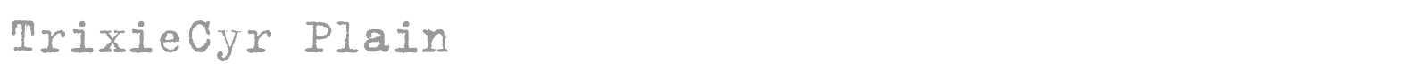 Trixie-Plain font preview