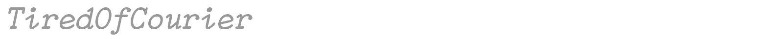 TiredOfCourier font preview