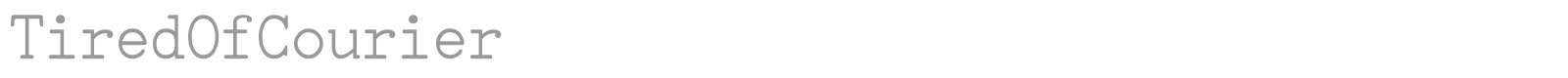 TiredOfCourier font preview