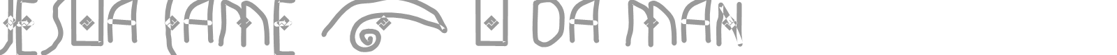 JESUA CAME 2 U DA MAN font preview