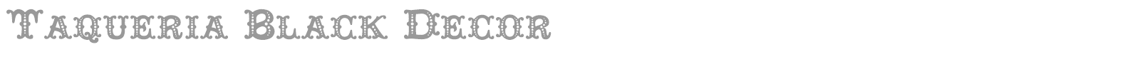 Taqueria Black Decor font preview