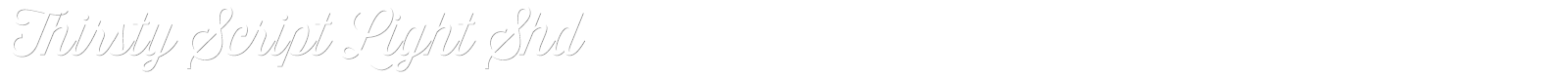Thirsty Script Light Shd font preview