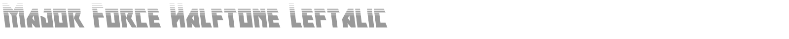 Major Force Halftone Leftalic font preview
