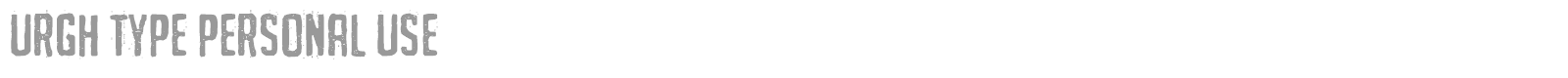 URGH TYPE PERSONAL USE font preview