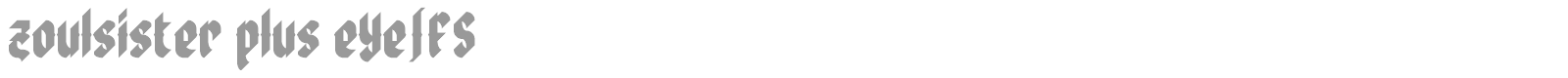 zoulsister plus eYe/FS font preview