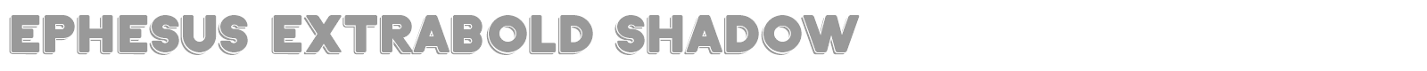 Ephesus extrabold shadow font preview