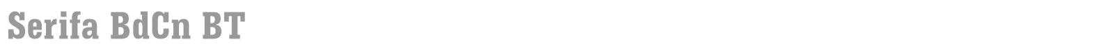 Serifa BdCn BT font preview