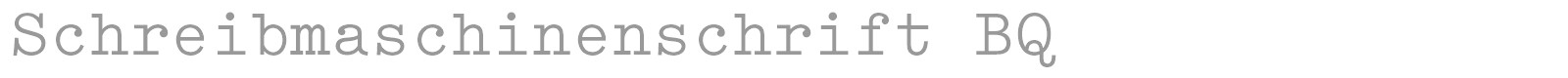 Schreibmaschinenschrift BQ font preview