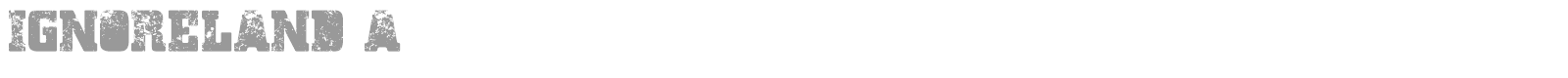 Ignoreland A font preview