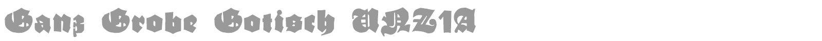 Ganz Grobe Gotisch font preview