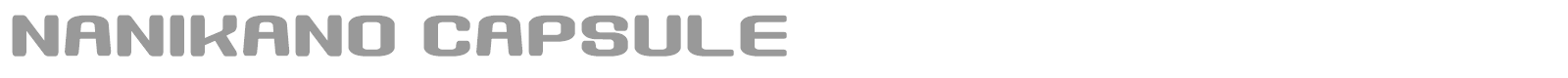 Nanikano Capsule font preview