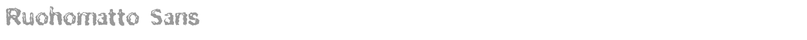 Ruohomatto Sans font preview