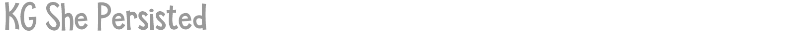 KG She Persisted font preview