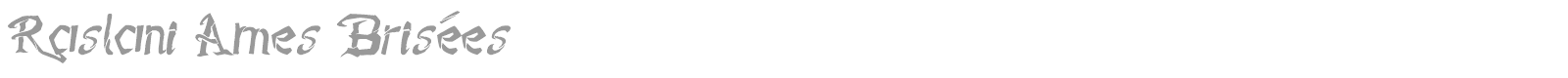 Raslani Âmes Brisées font preview