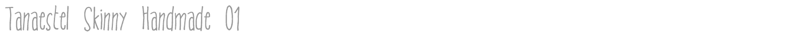 Tanaestel Skinny Handmade 01 font preview