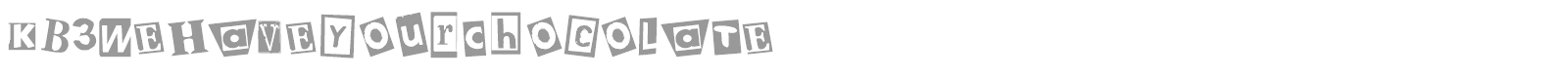 KB3 We Have Your Chocolate font preview