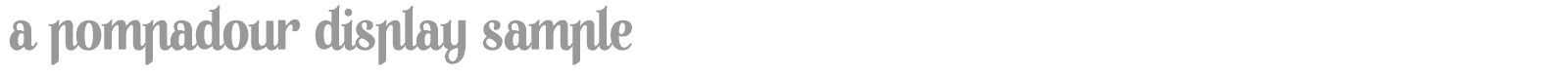 A Pompadour font preview