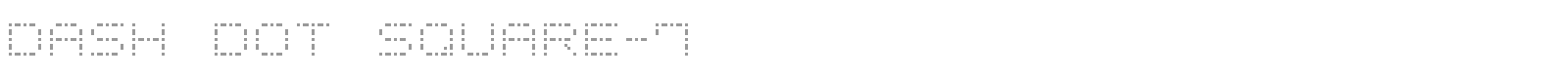 Dash Dot Square 7 font preview