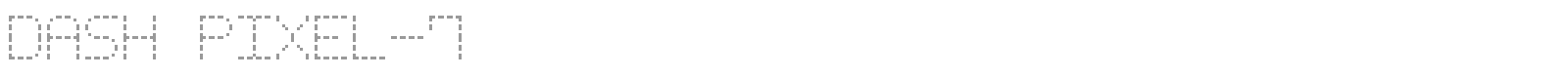 Dash Pixel 7 font preview