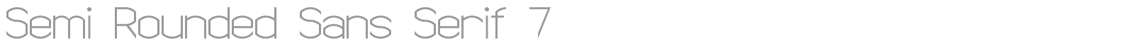 Semi Rounded Sans Serif 7 font preview