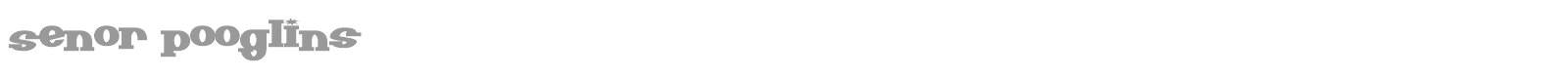 Senor Pooglins font preview
